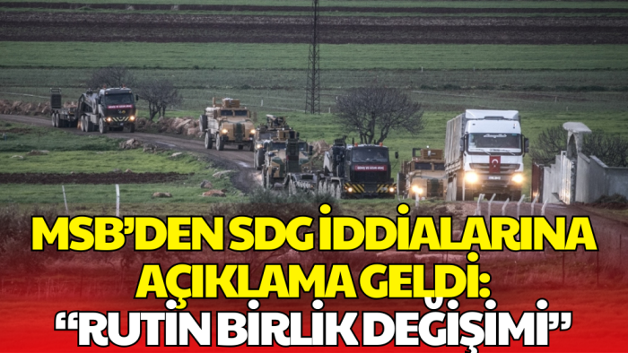 Suriye’deki Askeri Hareketlilik İçin MSB’den Açıklama Geldi